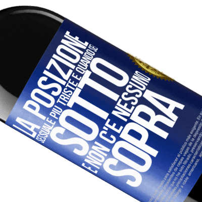 Espressioni Uniche e Personali. «La posizione sessuale più triste è quando sei sotto e non c'è nessuno sopra» Edizione RED MBE Riserva