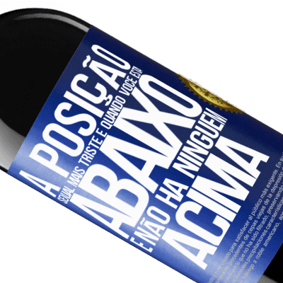 Expressões Únicas e Pessoais. «A posição sexual mais triste é quando você está abaixo e não há ninguém acima» Edição RED MBE Reserva