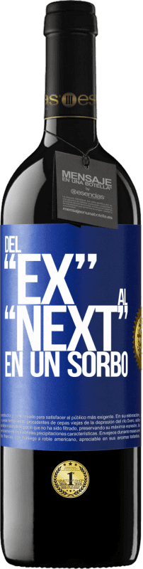 39,95 € | 红酒 RED版 MBE 预订 Del EX al NEXT en un sorbo 蓝色标签. 可自定义的标签 预订 12 个月 收成 2014 Tempranillo