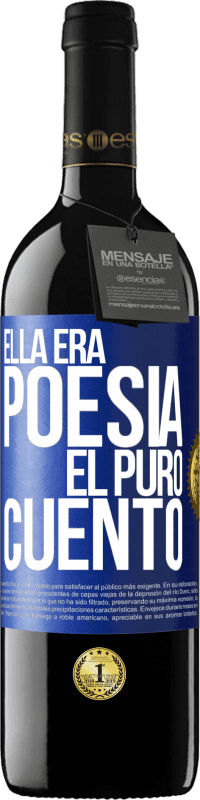 39,95 € | Vino Tinto Edición RED MBE Reserva Ella era poesía, él puro cuento Etiqueta Azul. Etiqueta personalizable Reserva 12 Meses Cosecha 2015 Tempranillo