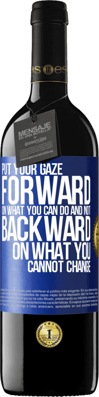 39,95 € | Red Wine RED Edition MBE Reserve Put your gaze forward, on what you can do and not backward, on what you cannot change Blue Label. Customizable label Reserve 12 Months Harvest 2015 Tempranillo