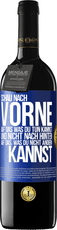 39,95 € Kostenloser Versand | Rotwein RED Ausgabe MBE Reserve Schau nach vorne, auf das, was du tun kannst, und nicht nach hinten, auf das, was du nicht ändern kannst Blaue Markierung. Anpassbares Etikett Reserve 12 Monate Ernte 2016 Tempranillo
