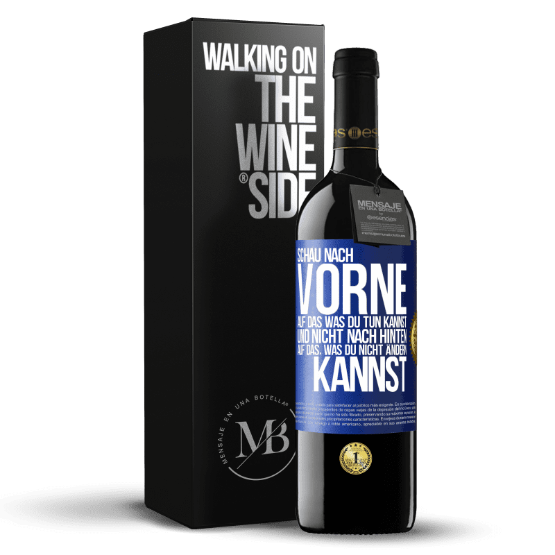 39,95 € Kostenloser Versand | Rotwein RED Ausgabe MBE Reserve Schau nach vorne, auf das, was du tun kannst, und nicht nach hinten, auf das, was du nicht ändern kannst Blaue Markierung. Anpassbares Etikett Reserve 12 Monate Ernte 2016 Tempranillo