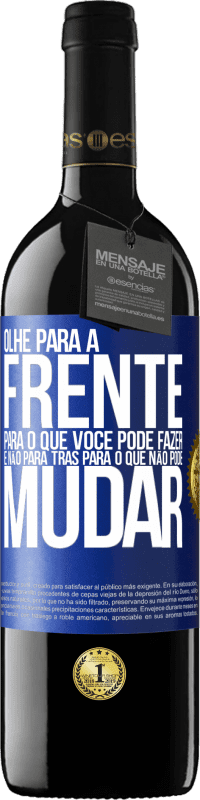 «Olhe para a frente, para o que você pode fazer e não para trás, para o que não pode mudar» Edição RED MBE Reserva