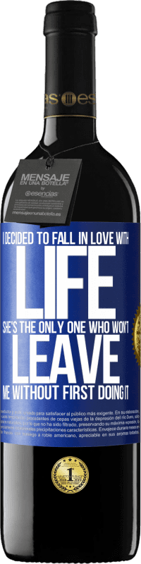 39,95 € Free Shipping | Red Wine RED Edition MBE Reserve I decided to fall in love with life. She's the only one who won't leave me without first doing it Blue Label. Customizable label Reserve 12 Months Harvest 2014 Tempranillo