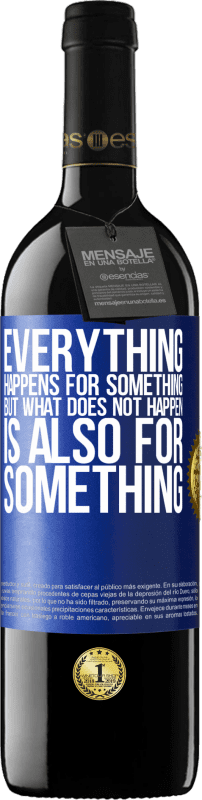39,95 € | Red Wine RED Edition MBE Reserve Everything happens for something, but what does not happen, is also for something Blue Label. Customizable label Reserve 12 Months Harvest 2014 Tempranillo