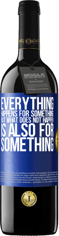 39,95 € Free Shipping | Red Wine RED Edition MBE Reserve Everything happens for something, but what does not happen, is also for something Blue Label. Customizable label Reserve 12 Months Harvest 2016 Tempranillo