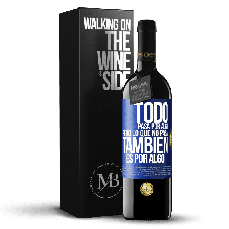39,95 € Envío gratis | Vino Tinto Edición RED MBE Reserva Todo pasa por algo, pero lo que no pasa, también es por algo Etiqueta Azul. Etiqueta personalizable Reserva 12 Meses Cosecha 2016 Tempranillo