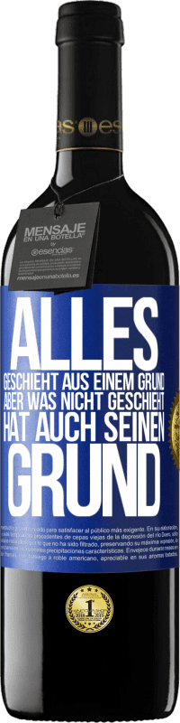 39,95 € Kostenloser Versand | Rotwein RED Ausgabe MBE Reserve Alles geschieht aus einem Grund, aber was nicht geschieht, hat auch seinen Grund Blaue Markierung. Anpassbares Etikett Reserve 12 Monate Ernte 2016 Tempranillo