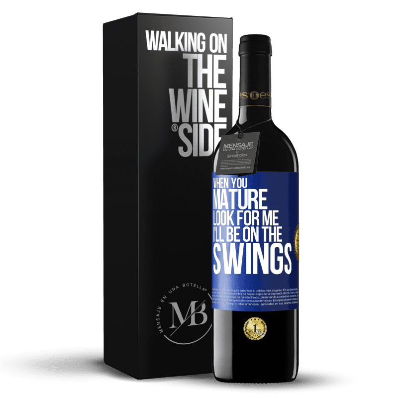24,95 € Free Shipping | Red Wine RED Edition Crianza 6 Months When you mature look for me. I'll be on the swings Blue Label. Customizable label Aging in oak barrels 6 Months Harvest 2019 Tempranillo