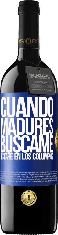 39,95 € | Vino Tinto Edición RED MBE Reserva Cuando madures búscame. Estaré en los columpios Etiqueta Azul. Etiqueta personalizable Reserva 12 Meses Cosecha 2015 Tempranillo