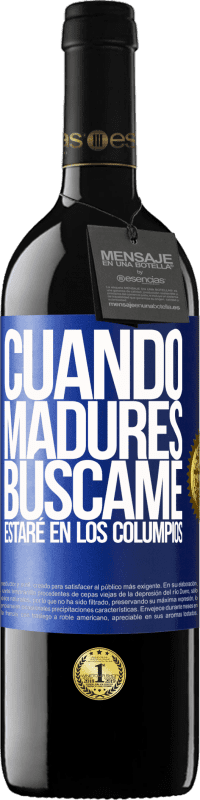 39,95 € | Vino Tinto Edición RED MBE Reserva Cuando madures búscame. Estaré en los columpios Etiqueta Azul. Etiqueta personalizable Reserva 12 Meses Cosecha 2016 Tempranillo