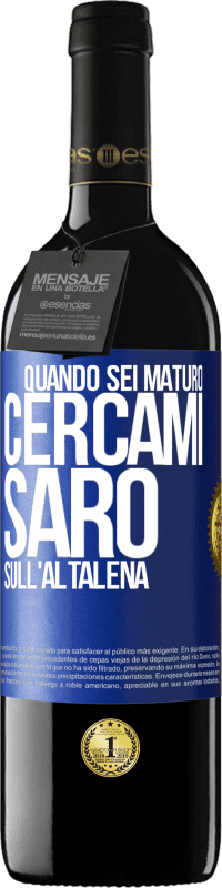 39,95 € | Vino rosso Edizione RED MBE Riserva Quando sei maturo, cercami. Sarò sull'altalena Etichetta Blu. Etichetta personalizzabile Riserva 12 Mesi Raccogliere 2015 Tempranillo