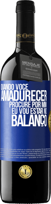 39,95 € | Vinho tinto Edição RED MBE Reserva Quando você amadurecer, procure por mim. Eu vou estar no balanço Etiqueta Azul. Etiqueta personalizável Reserva 12 Meses Colheita 2016 Tempranillo