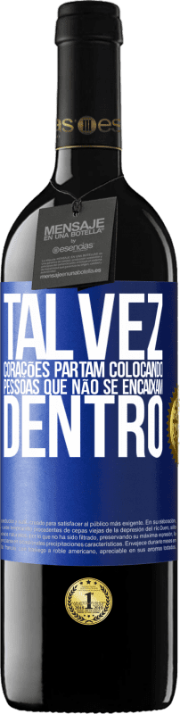 39,95 € | Vinho tinto Edição RED MBE Reserva Talvez corações partam colocando pessoas que não se encaixam dentro Etiqueta Azul. Etiqueta personalizável Reserva 12 Meses Colheita 2015 Tempranillo