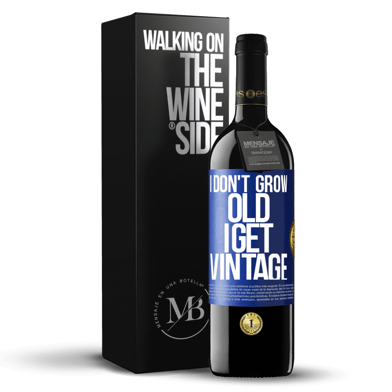 39,95 € Free Shipping | Red Wine RED Edition MBE Reserve I don't grow old, I get vintage Blue Label. Customizable label Reserve 12 Months Harvest 2014 Tempranillo