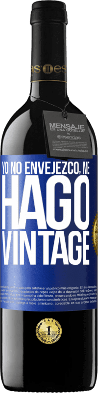 39,95 € | Vino Tinto Edición RED MBE Reserva Yo no envejezco, me hago vintage Etiqueta Azul. Etiqueta personalizable Reserva 12 Meses Cosecha 2014 Tempranillo