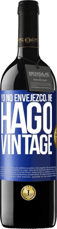 39,95 € Envío gratis | Vino Tinto Edición RED MBE Reserva Yo no envejezco, me hago vintage Etiqueta Azul. Etiqueta personalizable Reserva 12 Meses Cosecha 2016 Tempranillo