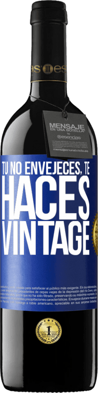 39,95 € | Vino Tinto Edición RED MBE Reserva Tú no envejeces, te haces vintage Etiqueta Azul. Etiqueta personalizable Reserva 12 Meses Cosecha 2015 Tempranillo