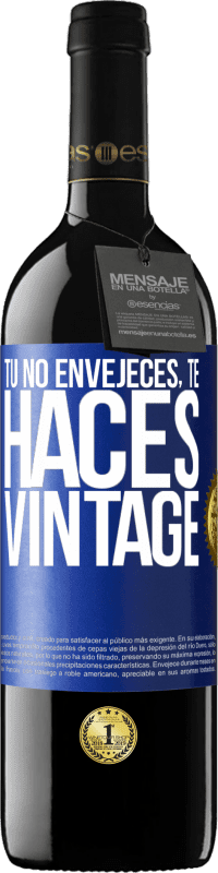«Tú no envejeces, te haces vintage» Edición RED MBE Reserva