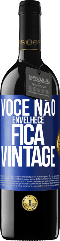 «Você não envelhece, fica vintage» Edição RED MBE Reserva