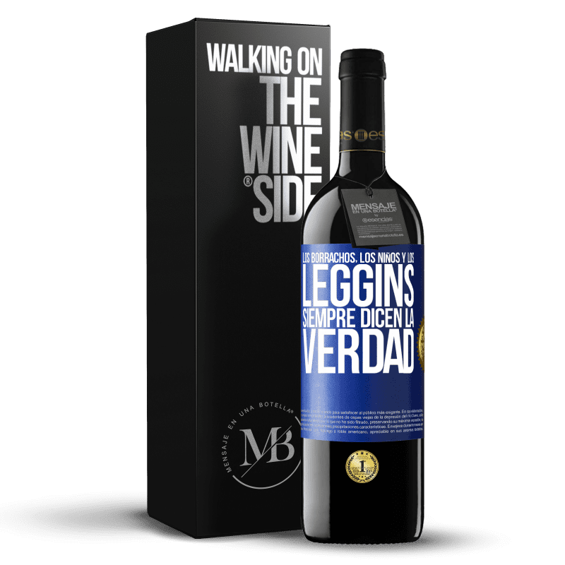 39,95 € Envío gratis | Vino Tinto Edición RED MBE Reserva Los borrachos, los niños y los leggins siempre dicen la verdad Etiqueta Azul. Etiqueta personalizable Reserva 12 Meses Cosecha 2015 Tempranillo