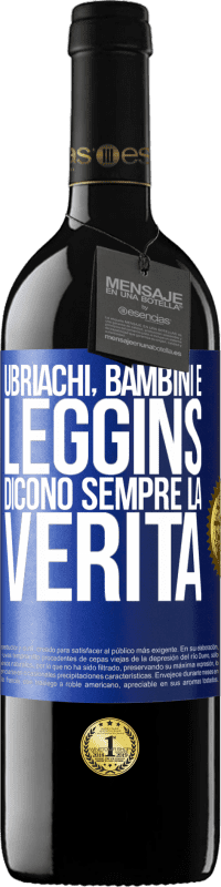 39,95 € Spedizione Gratuita | Vino rosso Edizione RED MBE Riserva Ubriachi, bambini e leggins dicono sempre la verità Etichetta Blu. Etichetta personalizzabile Riserva 12 Mesi Raccogliere 2016 Tempranillo