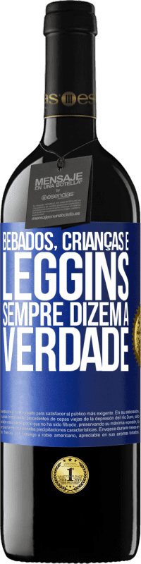 39,95 € | Vinho tinto Edição RED MBE Reserva Bêbados, crianças e leggins sempre dizem a verdade Etiqueta Azul. Etiqueta personalizável Reserva 12 Meses Colheita 2015 Tempranillo