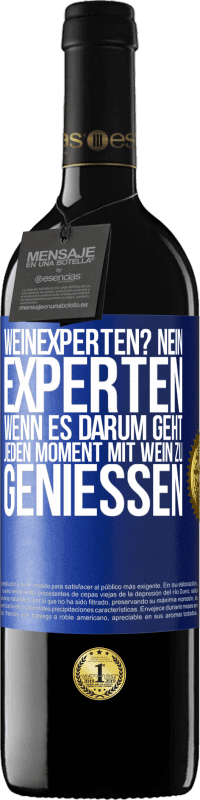 39,95 € | Rotwein RED Ausgabe MBE Reserve Weinexperten? Nein, Experten, wenn es darum geht, jeden Moment mit Wein zu genießen Blaue Markierung. Anpassbares Etikett Reserve 12 Monate Ernte 2015 Tempranillo