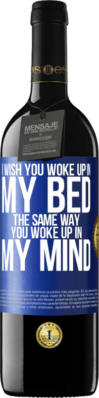 39,95 € | 赤ワイン REDエディション MBE 予約する あなたが私の心で目が覚めたのと同じように、あなたは私のベッドで目が覚めたのに 青いタグ. カスタマイズ可能なラベル 予約する 12 月 収穫 2014 Tempranillo