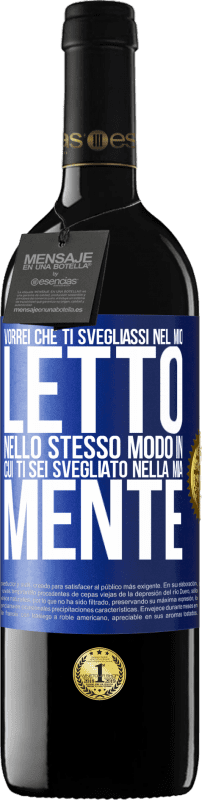 39,95 € | Vino rosso Edizione RED MBE Riserva Vorrei che ti svegliassi nel mio letto nello stesso modo in cui ti sei svegliato nella mia mente Etichetta Blu. Etichetta personalizzabile Riserva 12 Mesi Raccogliere 2015 Tempranillo