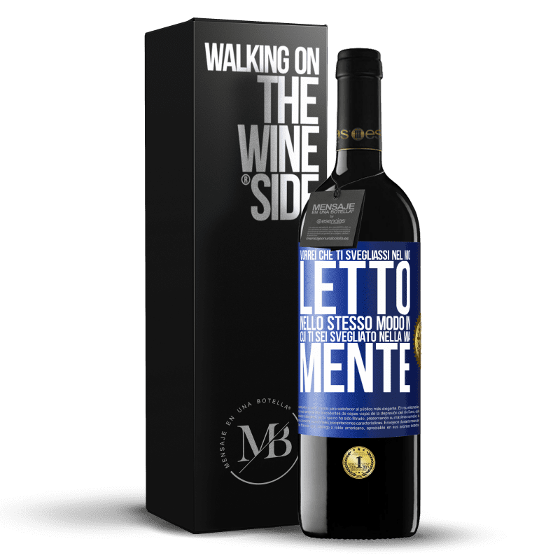 39,95 € Spedizione Gratuita | Vino rosso Edizione RED MBE Riserva Vorrei che ti svegliassi nel mio letto nello stesso modo in cui ti sei svegliato nella mia mente Etichetta Blu. Etichetta personalizzabile Riserva 12 Mesi Raccogliere 2015 Tempranillo