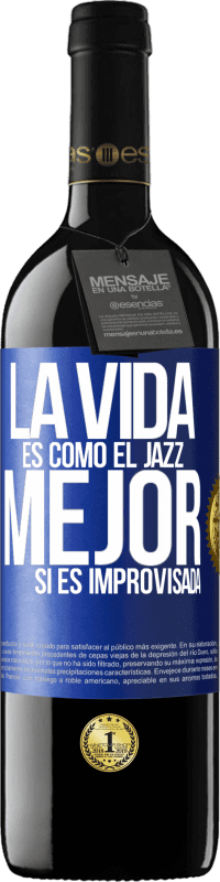 39,95 € | Vino Tinto Edición RED MBE Reserva La vida es como el jazz… mejor si es improvisada Etiqueta Azul. Etiqueta personalizable Reserva 12 Meses Cosecha 2014 Tempranillo