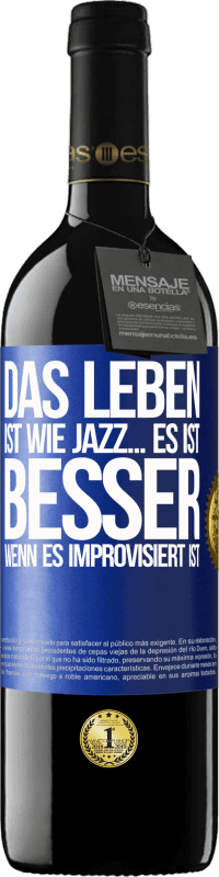 39,95 € | Rotwein RED Ausgabe MBE Reserve Das Leben ist wie Jazz… es ist besser, wenn es improvisiert ist Blaue Markierung. Anpassbares Etikett Reserve 12 Monate Ernte 2015 Tempranillo