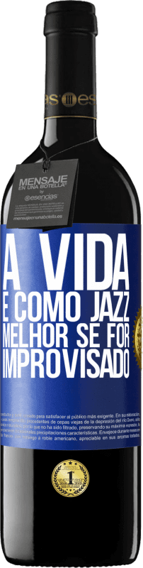 39,95 € | Vinho tinto Edição RED MBE Reserva A vida é como jazz ... melhor se for improvisado Etiqueta Azul. Etiqueta personalizável Reserva 12 Meses Colheita 2014 Tempranillo