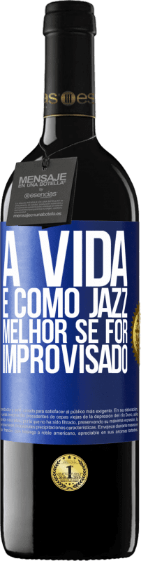 39,95 € | Vinho tinto Edição RED MBE Reserva A vida é como jazz ... melhor se for improvisado Etiqueta Azul. Etiqueta personalizável Reserva 12 Meses Colheita 2015 Tempranillo