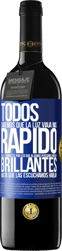 39,95 € | Vino Tinto Edición RED MBE Reserva Todos sabemos que la luz viaja más rápido que el sonido. Es por eso que algunas personas parecen brillantes hasta que las Etiqueta Azul. Etiqueta personalizable Reserva 12 Meses Cosecha 2015 Tempranillo