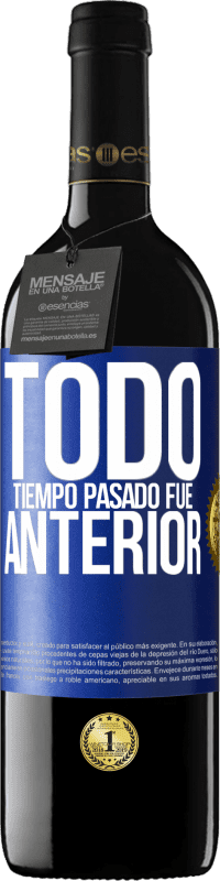 39,95 € | Vino Tinto Edición RED MBE Reserva Todo tiempo pasado fue anterior Etiqueta Azul. Etiqueta personalizable Reserva 12 Meses Cosecha 2016 Tempranillo