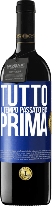 39,95 € | Vino rosso Edizione RED MBE Riserva Tutto il tempo passato era prima Etichetta Blu. Etichetta personalizzabile Riserva 12 Mesi Raccogliere 2016 Tempranillo