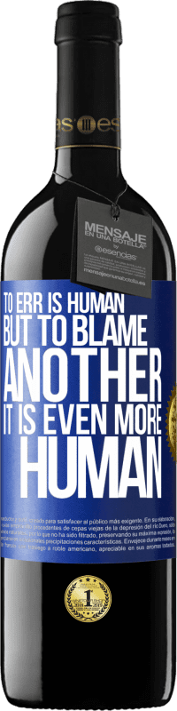 39,95 € | Red Wine RED Edition MBE Reserve To err is human ... but to blame another, it is even more human Blue Label. Customizable label Reserve 12 Months Harvest 2015 Tempranillo