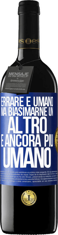 39,95 € | Vino rosso Edizione RED MBE Riserva Errare è umano ... ma biasimarne un altro è ancora più umano Etichetta Blu. Etichetta personalizzabile Riserva 12 Mesi Raccogliere 2015 Tempranillo