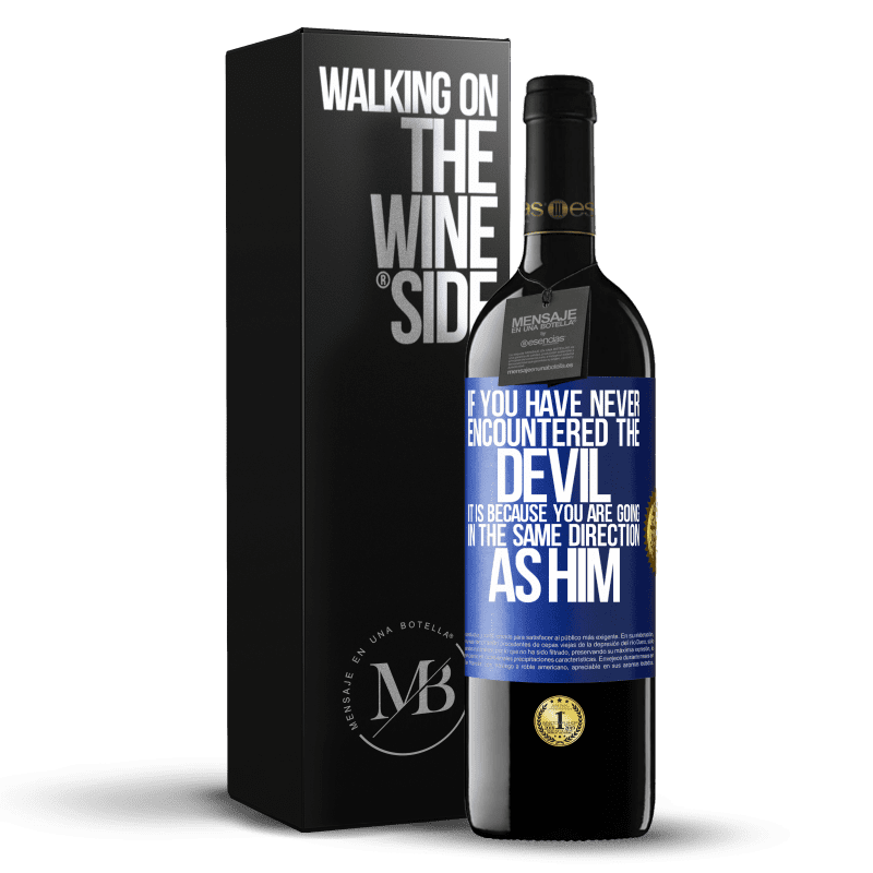 24,95 € Free Shipping | Red Wine RED Edition Crianza 6 Months If you have never encountered the devil it is because you are going in the same direction as him Blue Label. Customizable label Aging in oak barrels 6 Months Harvest 2019 Tempranillo