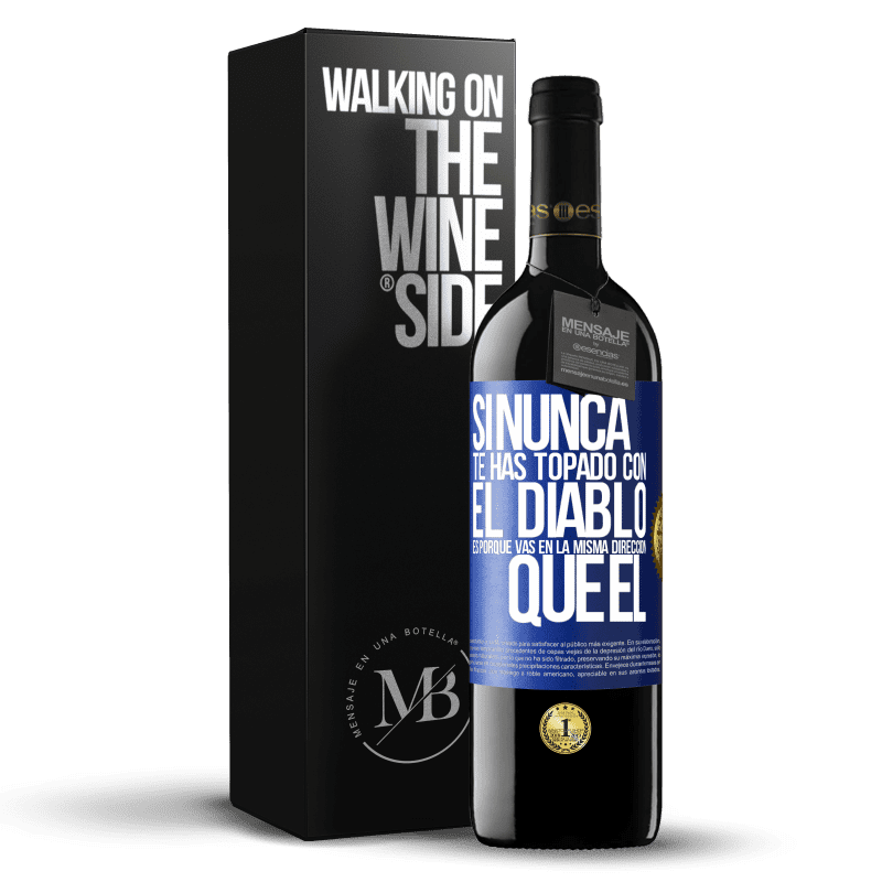 39,95 € Envío gratis | Vino Tinto Edición RED MBE Reserva Si nunca te has topado con el diablo es porque vas en la misma dirección que él Etiqueta Azul. Etiqueta personalizable Reserva 12 Meses Cosecha 2014 Tempranillo