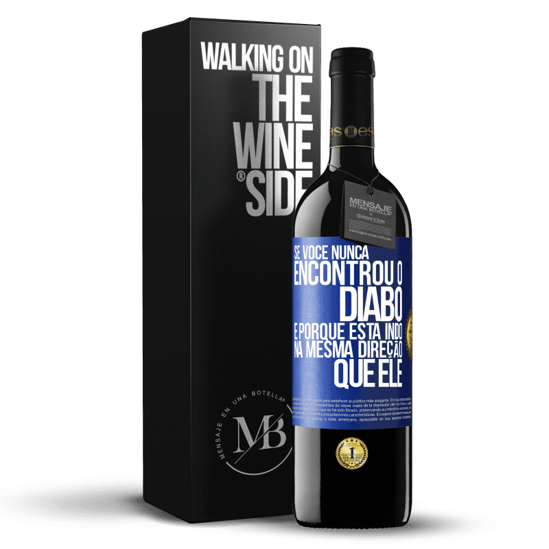 39,95 € Envio grátis | Vinho tinto Edição RED MBE Reserva Se você nunca encontrou o diabo, é porque está indo na mesma direção que ele Etiqueta Azul. Etiqueta personalizável Reserva 12 Meses Colheita 2014 Tempranillo