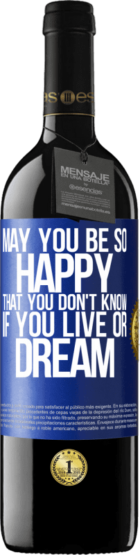 39,95 € | 赤ワイン REDエディション MBE 予約する あなたが生きているのか夢を見ているのかわからないほど幸せになりますように 青いタグ. カスタマイズ可能なラベル 予約する 12 月 収穫 2014 Tempranillo