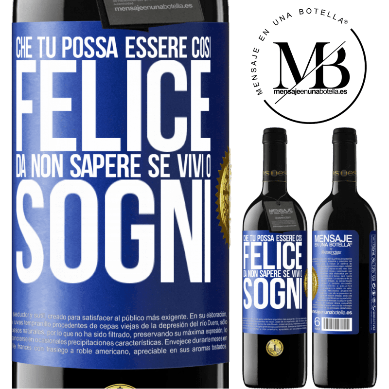 39,95 € Spedizione Gratuita | Vino rosso Edizione RED MBE Riserva Che tu possa essere così felice da non sapere se vivi o sogni Etichetta Blu. Etichetta personalizzabile Riserva 12 Mesi Raccogliere 2014 Tempranillo