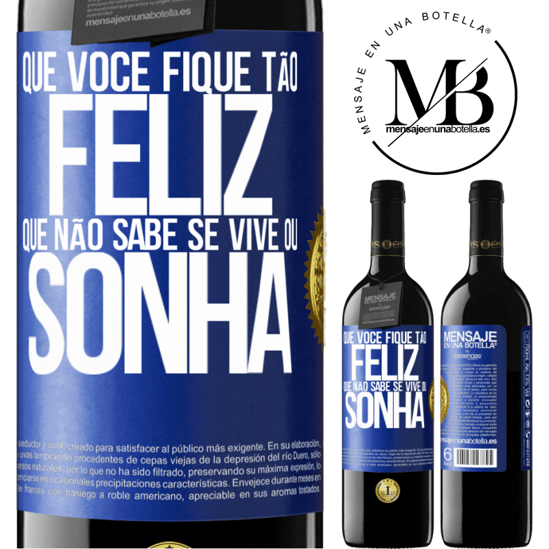 39,95 € Envio grátis | Vinho tinto Edição RED MBE Reserva Que você fique tão feliz que não sabe se vive ou sonha Etiqueta Azul. Etiqueta personalizável Reserva 12 Meses Colheita 2014 Tempranillo