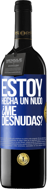 24,95 € Free Shipping | Red Wine RED Edition Crianza 6 Months Estoy hecha un nudo. ¿Me desnudas? Blue Label. Customizable label Aging in oak barrels 6 Months Harvest 2019 Tempranillo