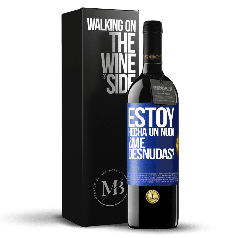 39,95 € Free Shipping | Red Wine RED Edition MBE Reserve Estoy hecha un nudo. ¿Me desnudas? Blue Label. Customizable label Reserve 12 Months Harvest 2014 Tempranillo