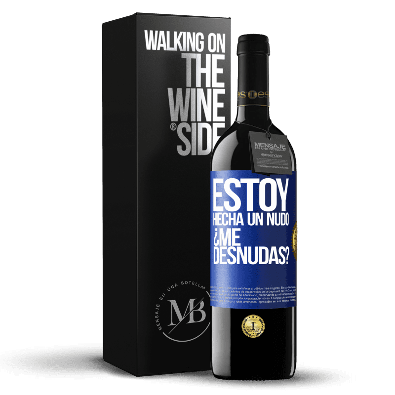 39,95 € Free Shipping | Red Wine RED Edition MBE Reserve Estoy hecha un nudo. ¿Me desnudas? Blue Label. Customizable label Reserve 12 Months Harvest 2015 Tempranillo